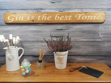 Load image into Gallery viewer, Wooden sign - Personalised Gifts for Her - &quot;Gin Is The Best Tonic!&quot; - Ex stock